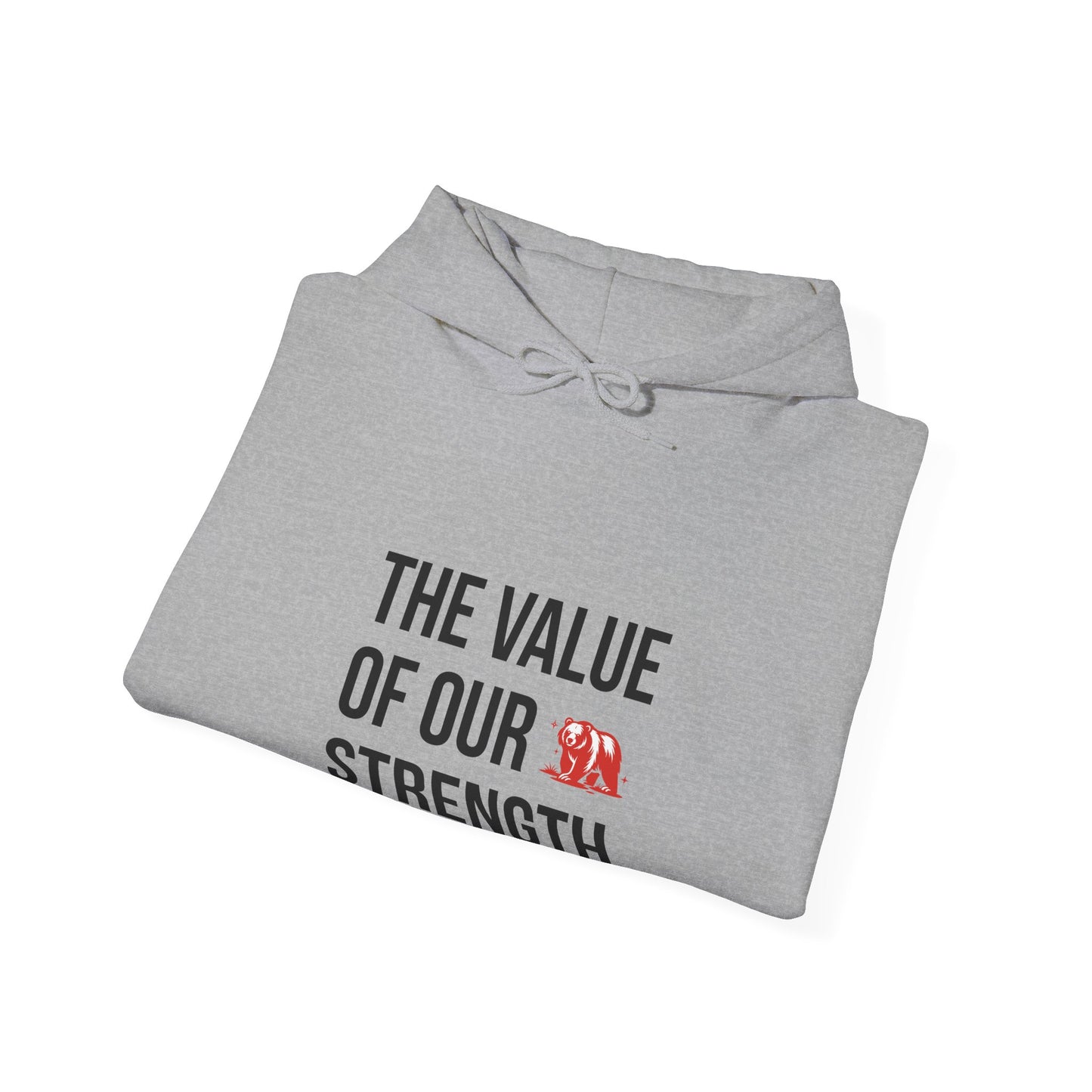 The Value Of Our Strength Hoodie