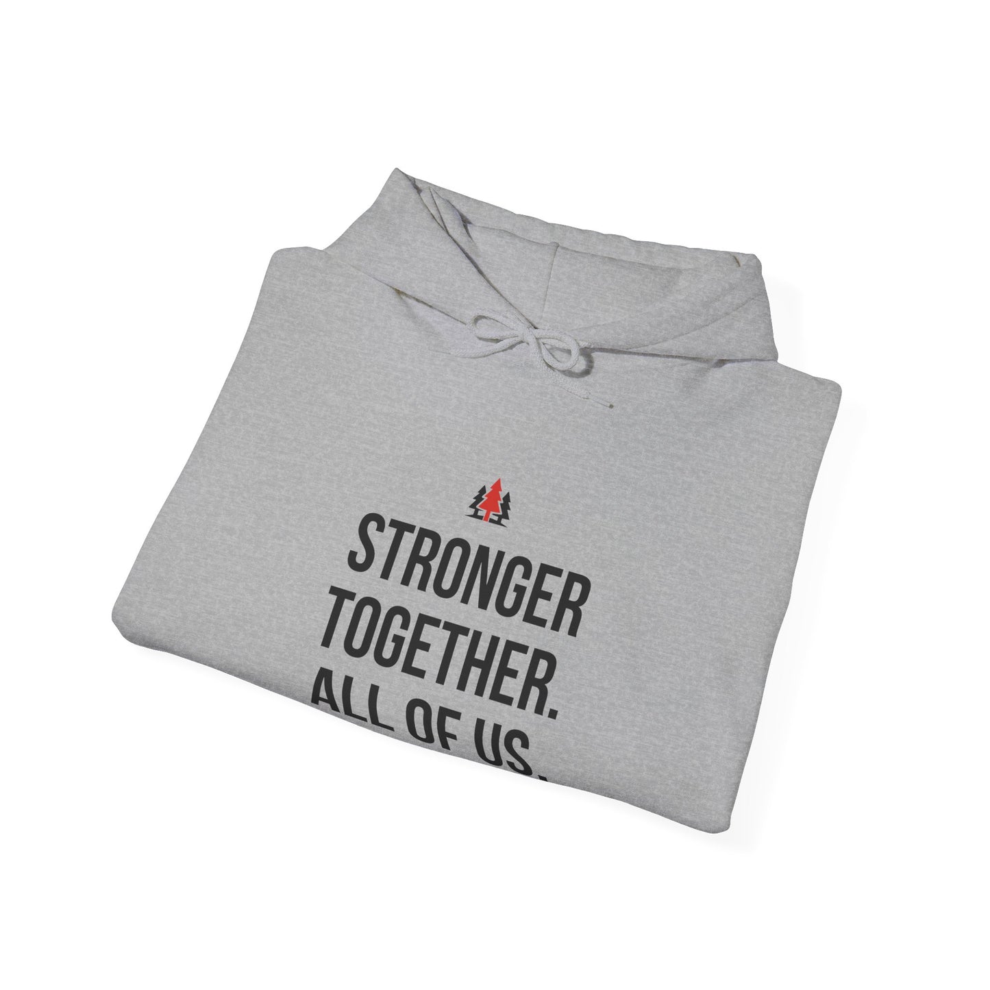 Stronger Together. All Of Us. Hoodie