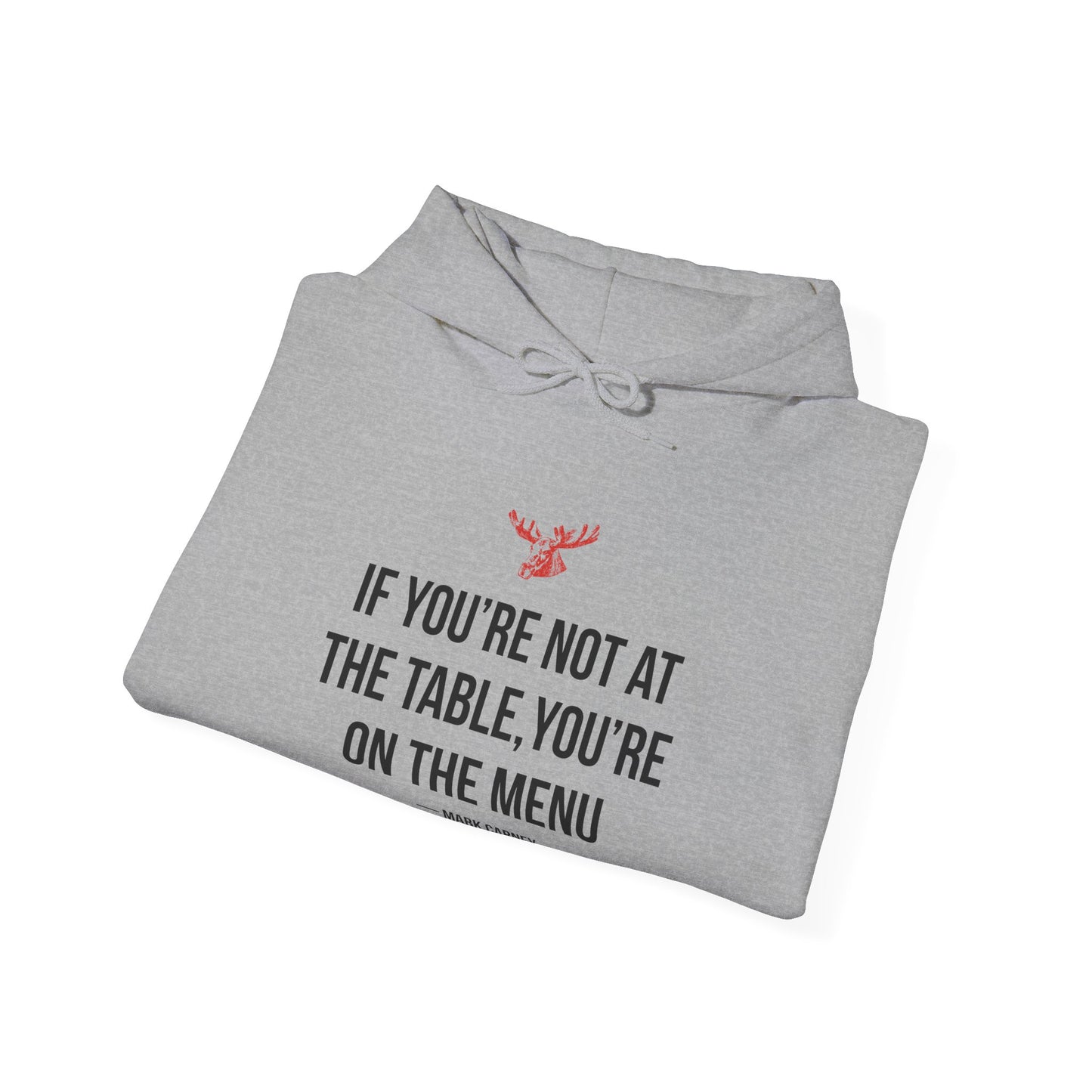 If You're Not At The Table, You're On The Menu Hoodie
