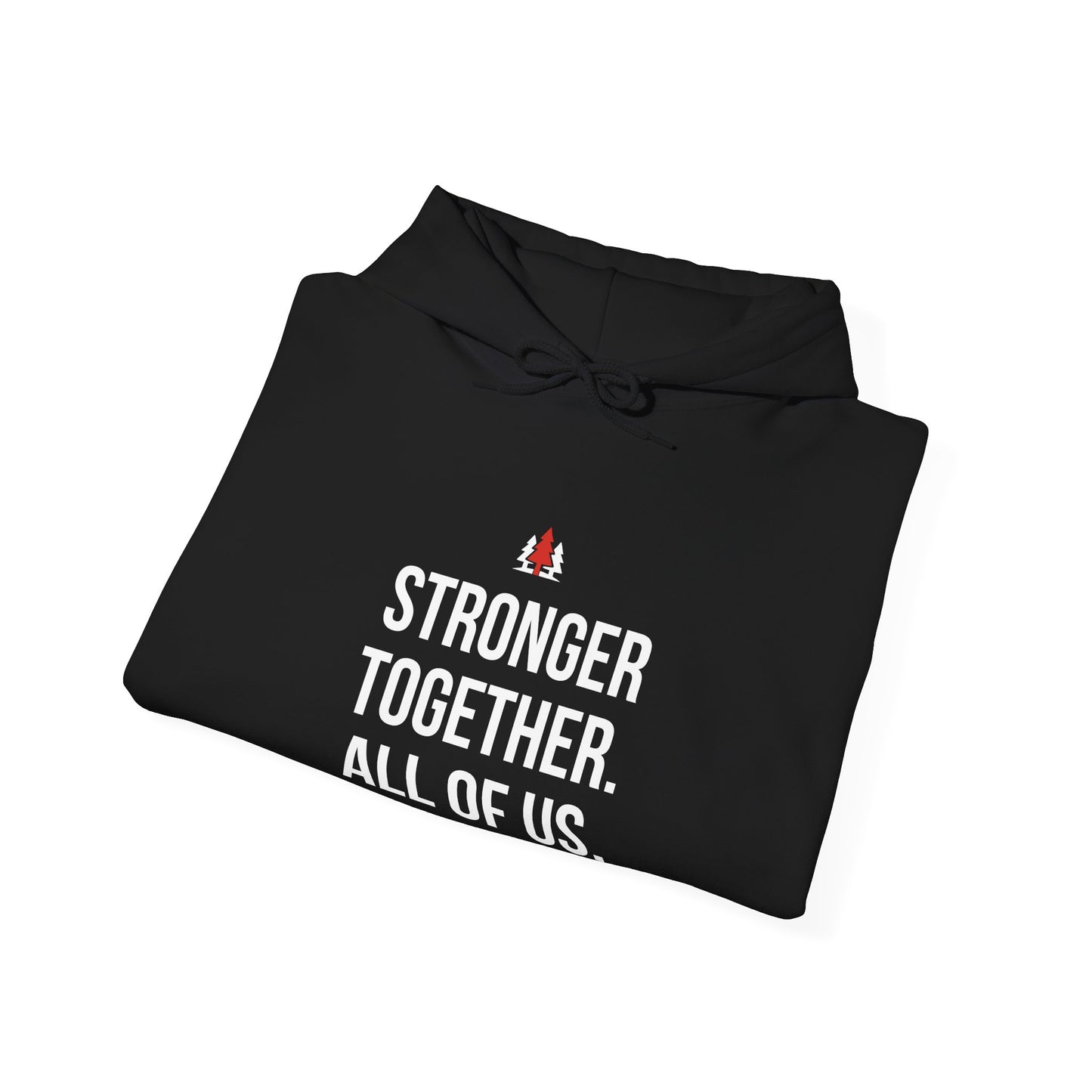 Stronger Together. All Of Us. Hoodie