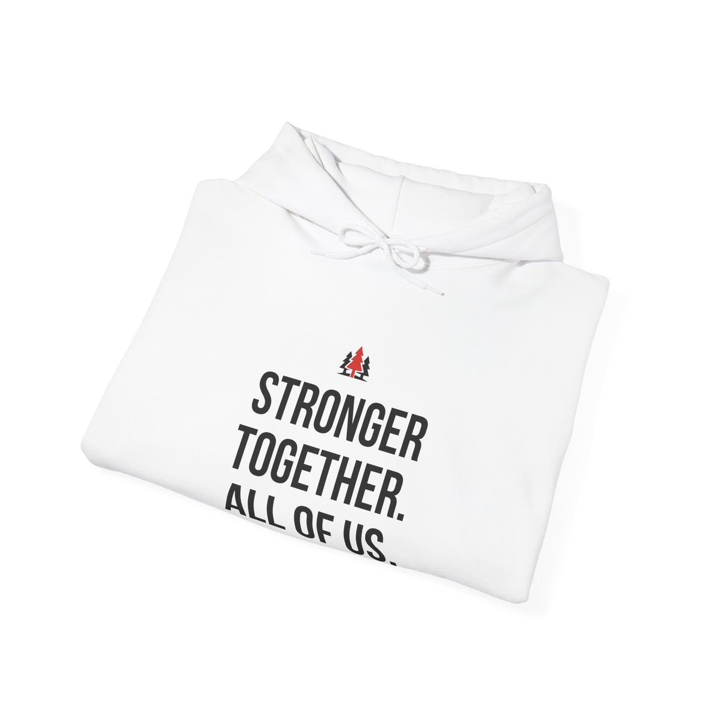 Stronger Together. All Of Us. Hoodie