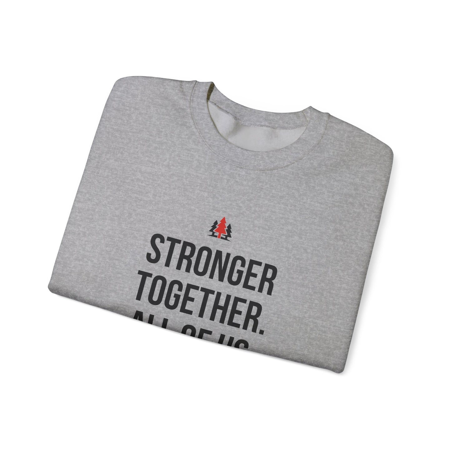 Stronger Together. All of Us. Crewneck Sweatshirt