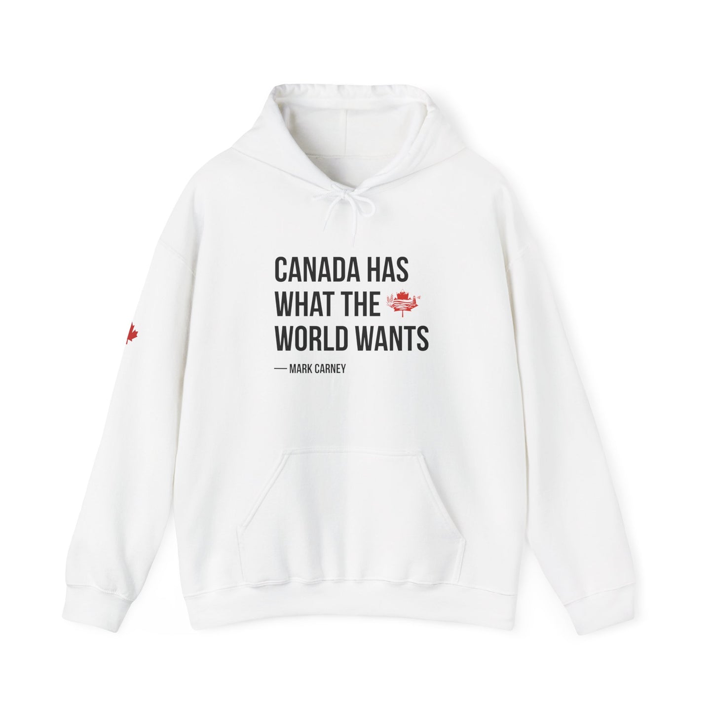Canada Has What The World Wants Hoodie