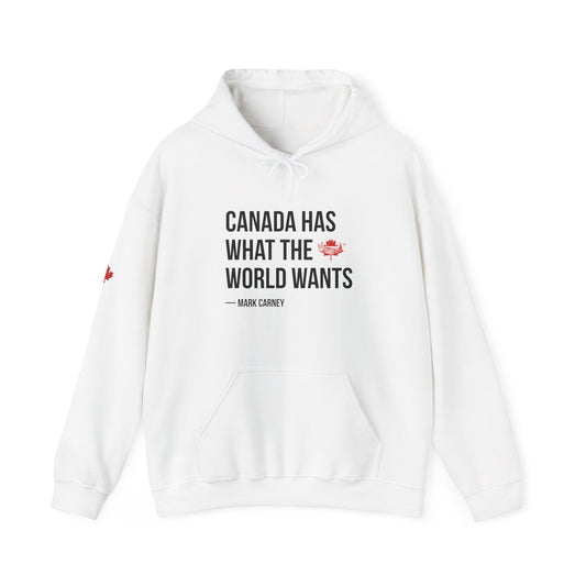 Canada Has What The World Wants Hoodie