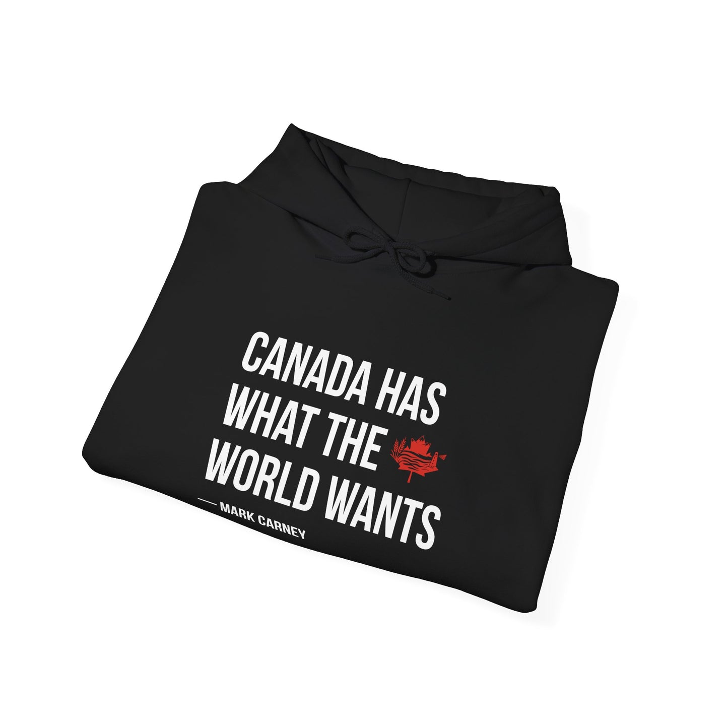 Canada Has What The World Wants Hoodie