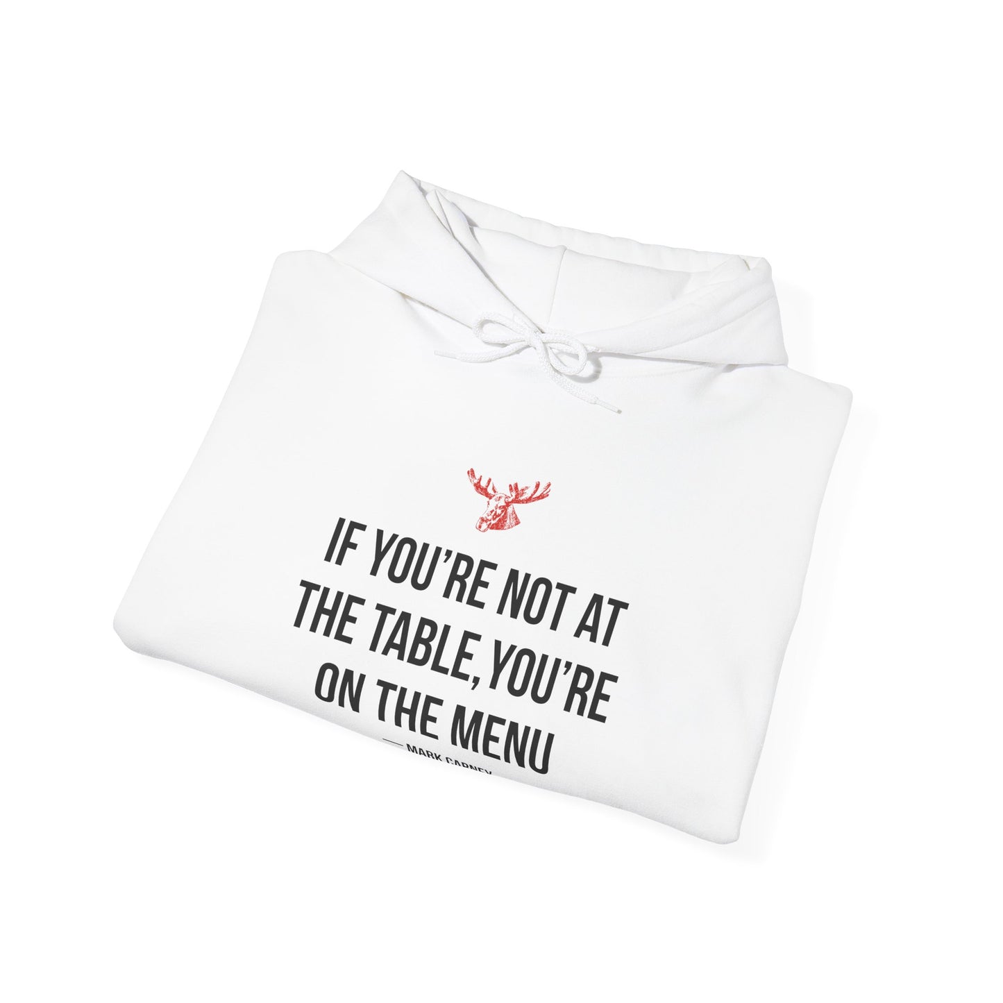 If You're Not At The Table, You're On The Menu Hoodie