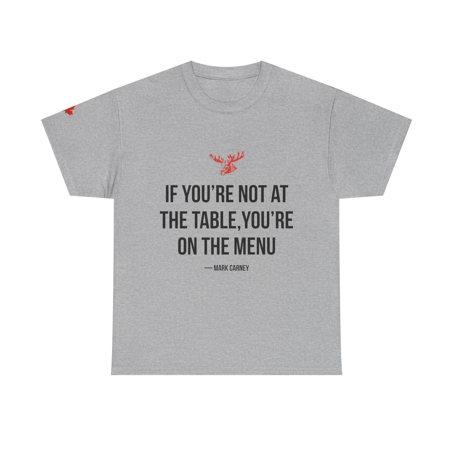 If You're Not At the table, You're On the Menu T-Shirt