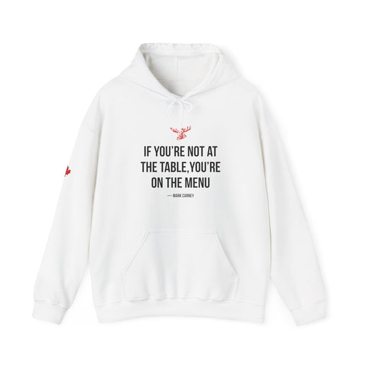 If You're Not At The Table, You're On The Menu Hoodie