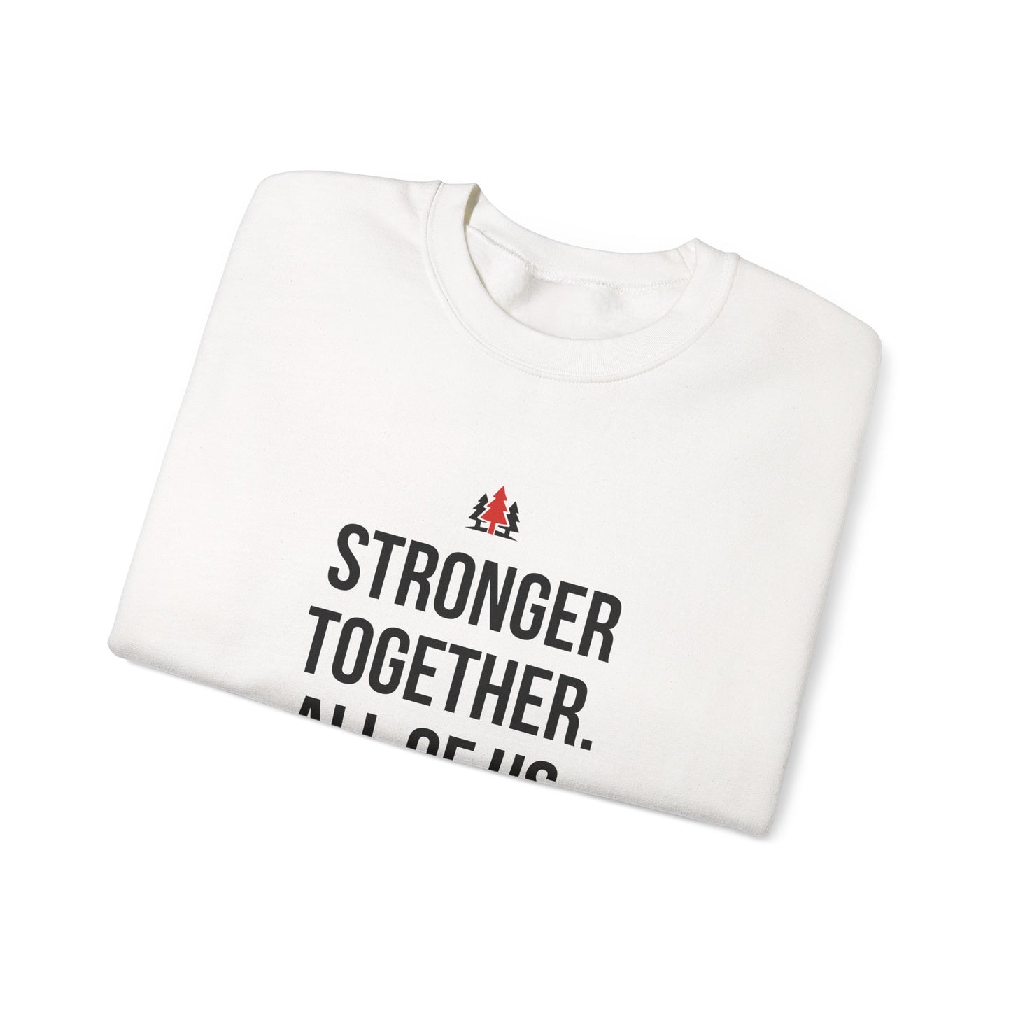Stronger Together. All of Us. Crewneck Sweatshirt