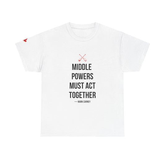 Middle Powers Must Act Together T-Shirt