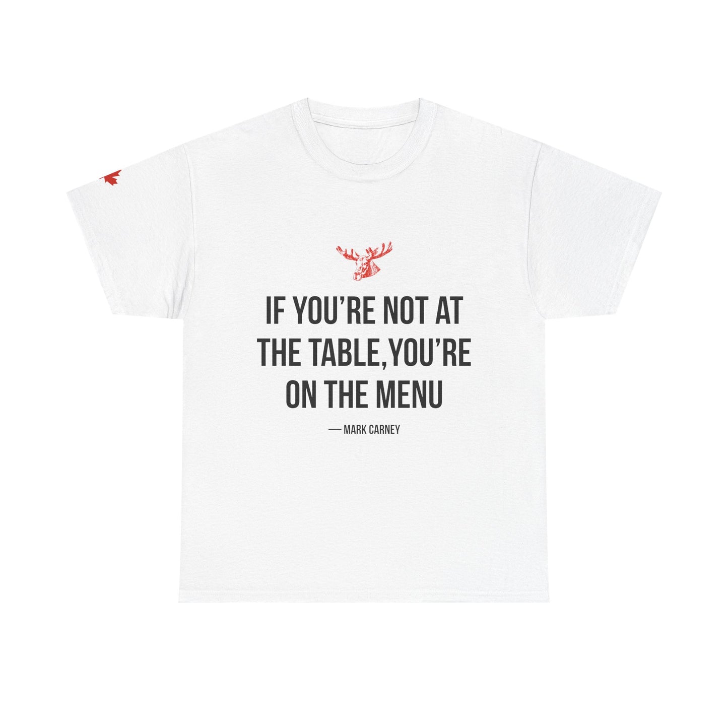 If You're Not At the table, You're On the Menu T-Shirt