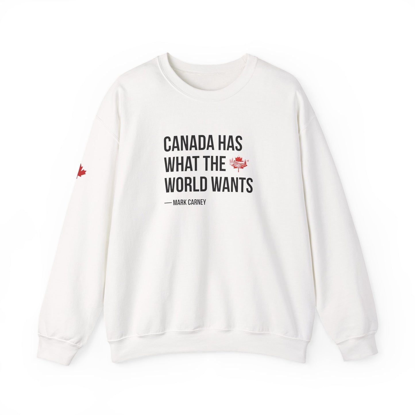 Canada Has What The World Wants Quote Crewneck Sweatshirt