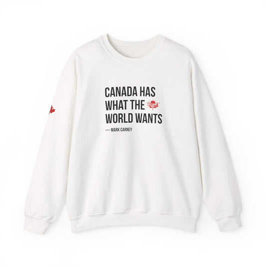 Canada Has What The World Wants Quote Crewneck Sweatshirt