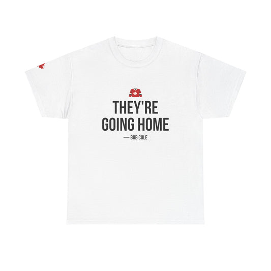 They're Going Home T-Shirt