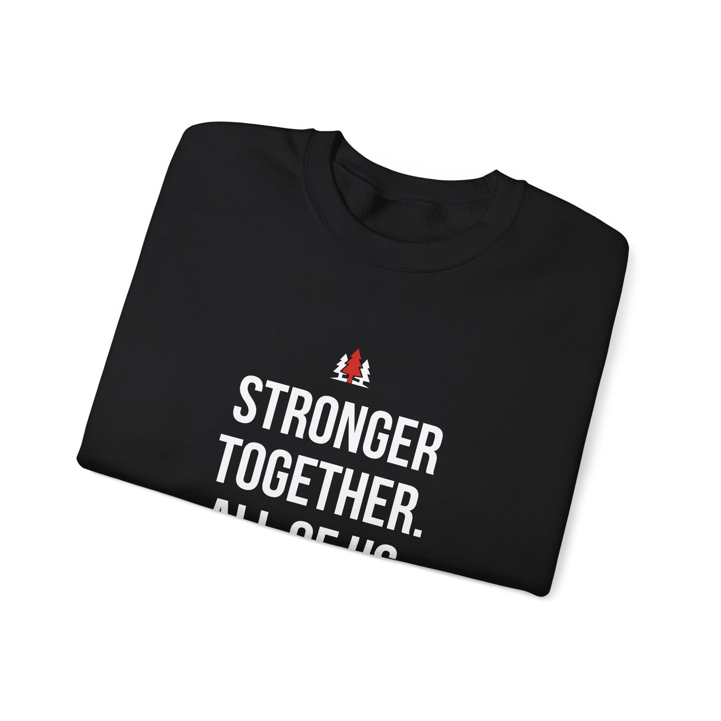 Stronger Together. All of Us. Crewneck Sweatshirt