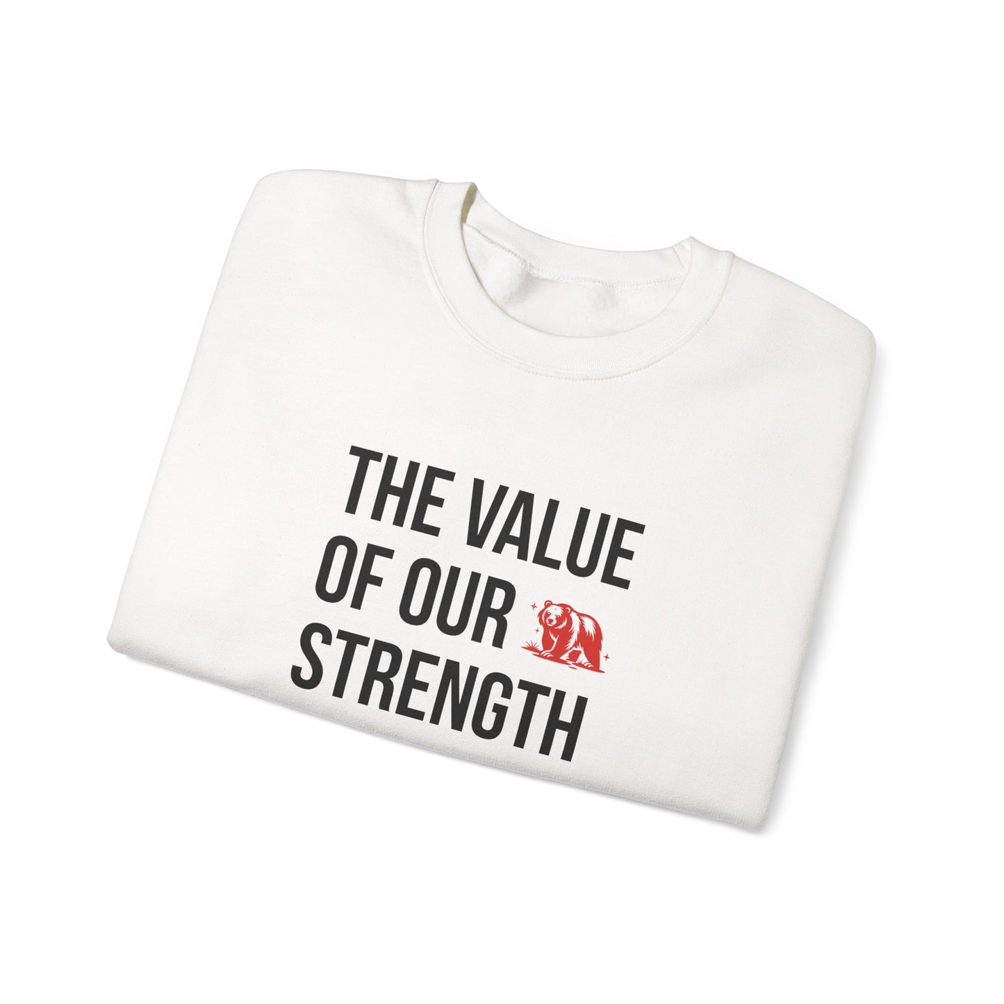 The Value of our Strength Crewneck Sweatshirt