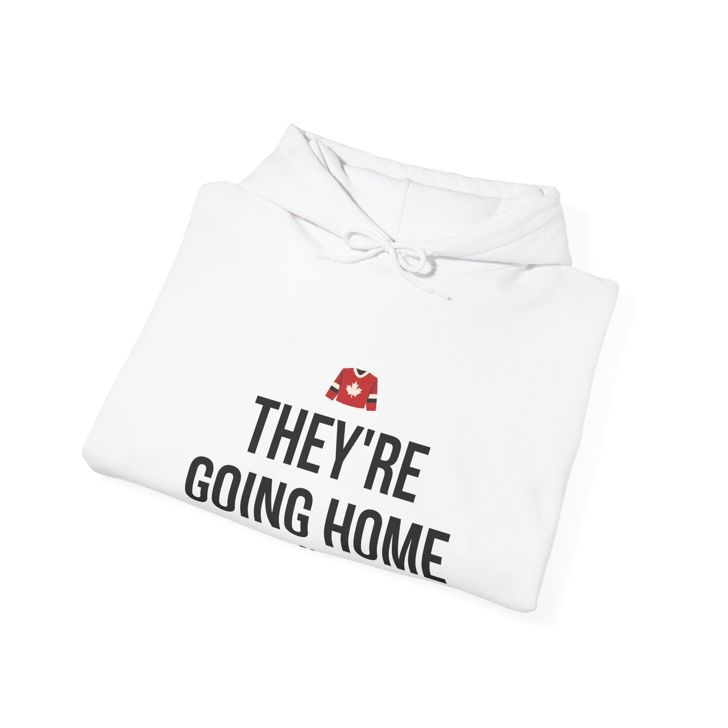 They're Going Home Hoodie