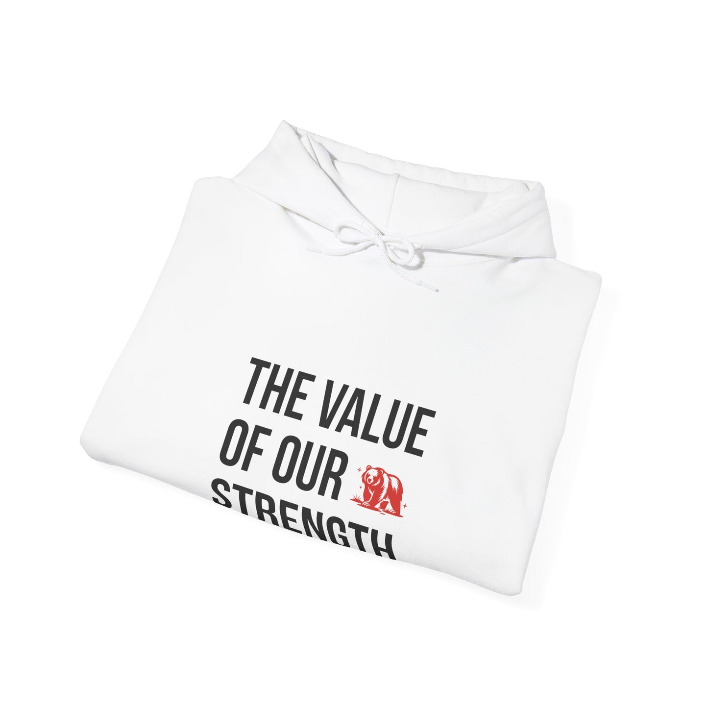 The Value Of Our Strength Hoodie